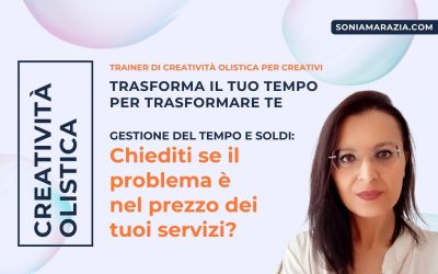 Gestione del tempo e soldi: chiediti se il problema è nel prezzo dei tuoi servizi?